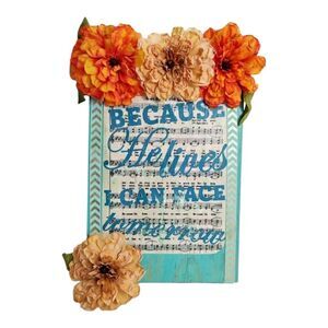"Because He Lives" Arts & Crafts Floral Free-standing Wood Decor Teal Orange